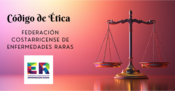 Código de Ética Federación Costarricense de Enfermedades Raras