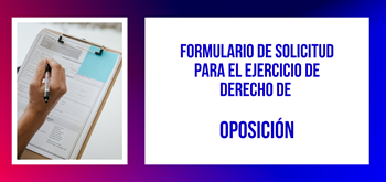 Formulario de Solicitud para el Ejercicio de Derecho de Oposición